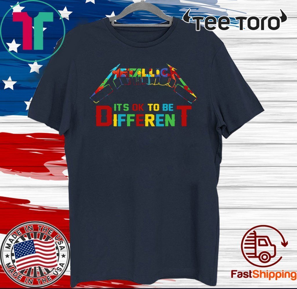 AUTISM METALLICA IT’S OK TOBE DIFFERENT SHIRT T-SHIRT