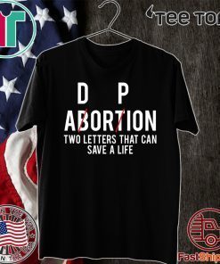 Adorpion Abortion Two Letters That Can Save A Life 2020 T-Shirt