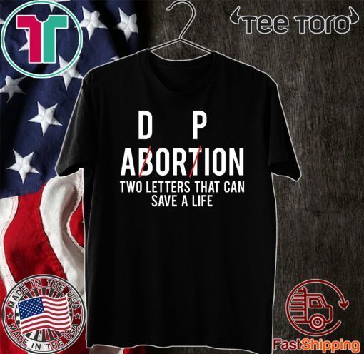 Adorpion Abortion Two Letters That Can Save A Life 2020 T-Shirt