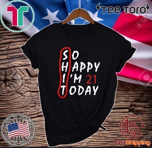 Anniversary So Happy Im 21 Today Shirts - #Quarantined Birthday 21Th T-Shirt