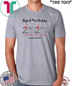 Toilet Paper 2020 April Birthday quarantine For T-Shirt