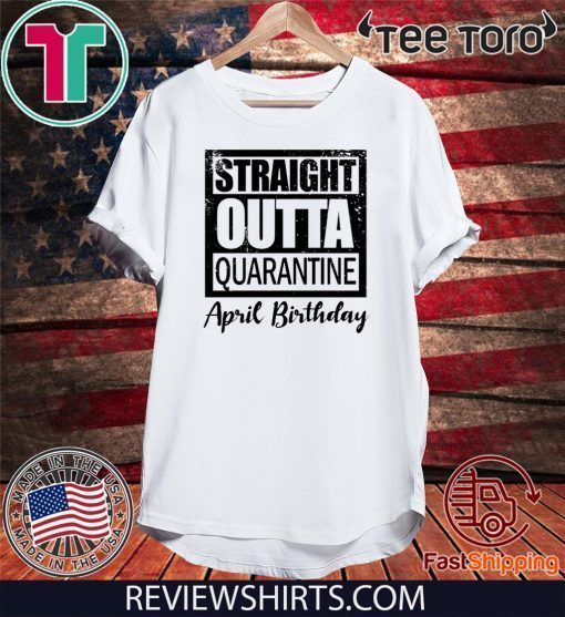 April Girls 2020 the one where they were quarantined 2020 quarantine birthday For T-Shirt