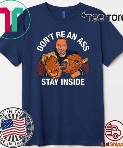 Arnold Schwarzenegger’s Don’t Be An Ass Stay Inside Shirt T-Shirt