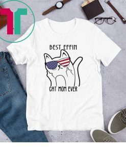 Best effin cat mom ever unisex tshirt