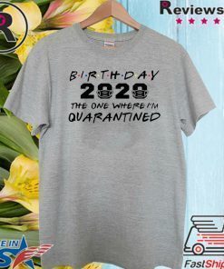 Birthday 2020 Quarantine Shirt Quarantined Birthday Gift Idea Quarantine Pandemic Birthday 2020 T-Shirt