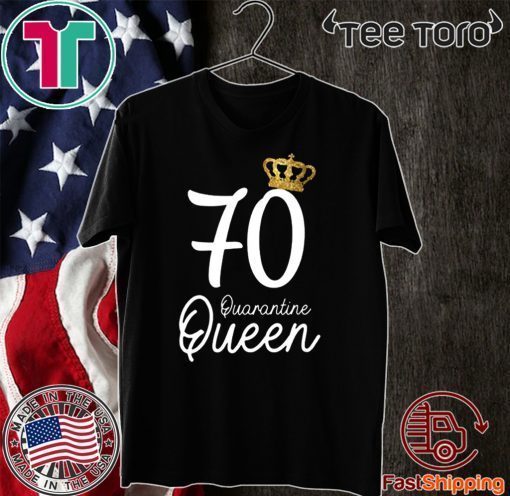 70th Birthday Quarantine Queen Social Distancing Birthday 2020 Shirts