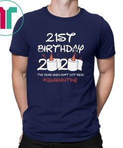 21st Birthday 2020 The Year When Shit Got Real Quarantined Shirt Social Distancing T-Shirts