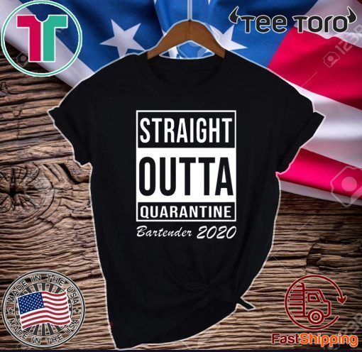 Straight outta quarantine Shirt - bartender 2020 T-Shirt