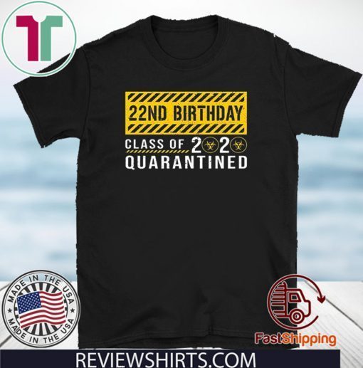 22nd Birthday Class of 2020 Quarantined Shirt T-Shirt
