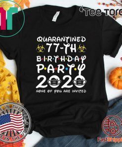 77 Birthday Shirt, Quarantine Shirts The One Where I Was Quarantined 2020 Shirt – 77th Birthday 2020 #Quarantined Tee Shirts