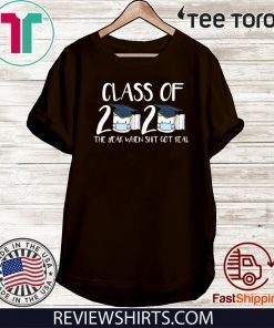 Class of 2020 Senior The Year When Shit Got Real Graduation Toilet Paper For T-Shirt