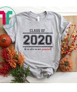 Class of 2020 When We Were Quarantined Shirt