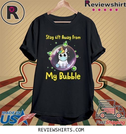 Cute Stay 6ft Away from My Bubble Unicorn T-Shirt