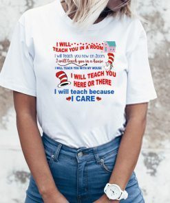 Dr Seuss I will teach you in a room I will teach you now on Zoom T Shirt