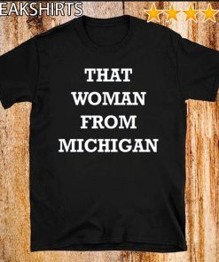 Gretchen Whitmer 2020 That Woman From Michigan Shirt