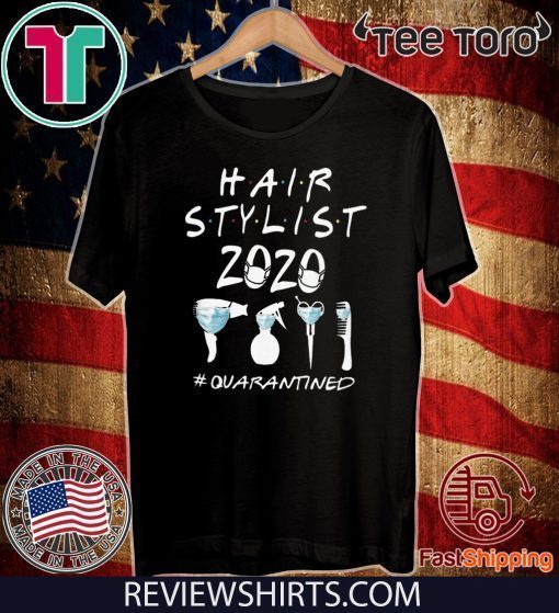 HAIR STYLIST 2020 QUARANTINED OFFICIAL T-SHIRT