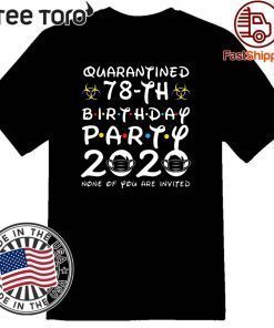 78 Birthday Shirt, Quarantine Shirts The One Where I Was Quarantined 2020 Shirt – 78th Birthday 2020 #Quarantined Tee Shirts