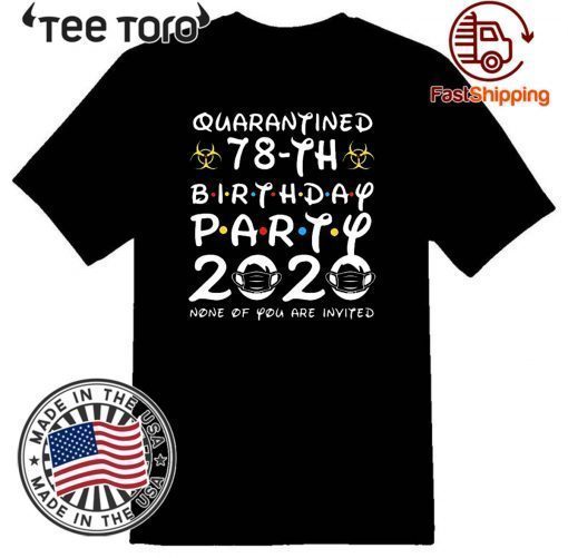 78 Birthday Shirt, Quarantine Shirts The One Where I Was Quarantined 2020 Shirt – 78th Birthday 2020 #Quarantined Tee Shirts