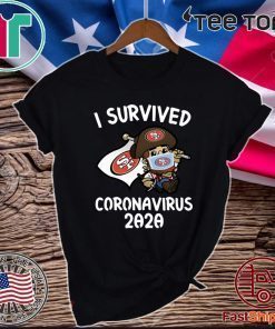 I SURVIVED CORONAVIRUS 2020 SAN FRANCISCO 49ERS FOR T-SHIRT