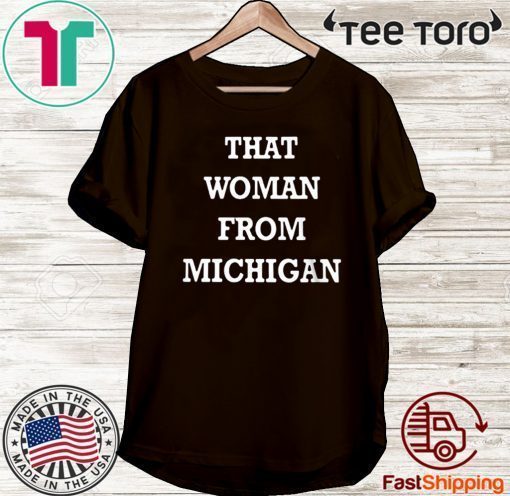 I Stand With That Woman From Michigan Shirt T-Shirt