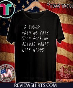 IF YOU’RE READING THIS – STOP ROCKING ADIDAS PANTS WITH NIKES 2020 T-SHIRT