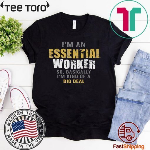 Original I’m an Essential Worker T-Shirt