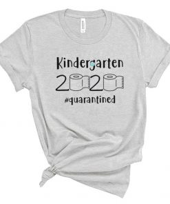Kindergarten 2020 quarantined Shit kindergarten graduation T-Shirt kindergarten Shirt