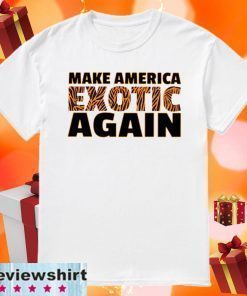 Make America Exotic Again US T-Shirt