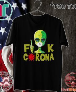 Alien Fuck Corona Covid 19 For T-Shirt