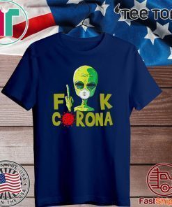 Alien Fuck Corona Covid 19 For T-Shirt