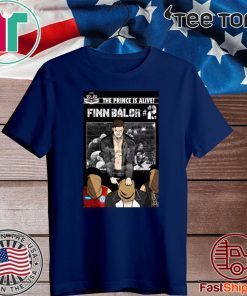 The Prince Is Alive FinnBalor #2 Tee Shirts