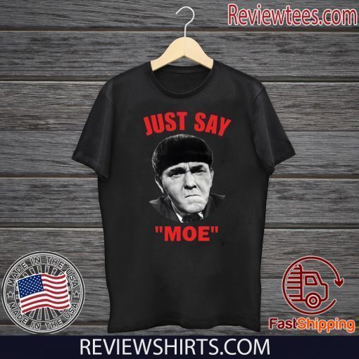 Moe Howard Just say Moe Official T-Shirt