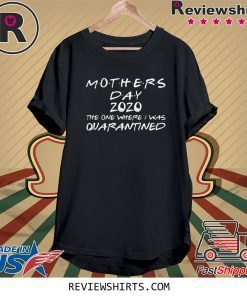 Mother's Day 2020 Shirts Mother's Day in Quarantine Shirts