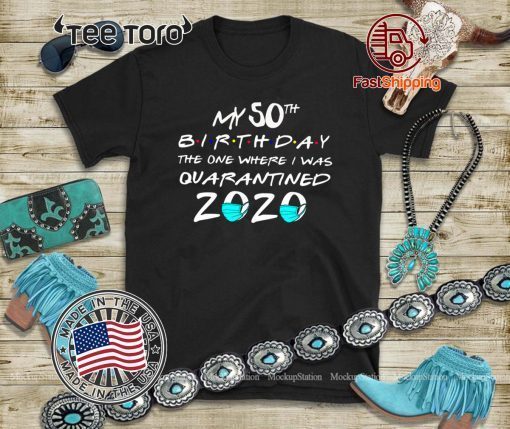My 50th The One Where I Was Quarantined 2020 Toilet Paper Shirt
