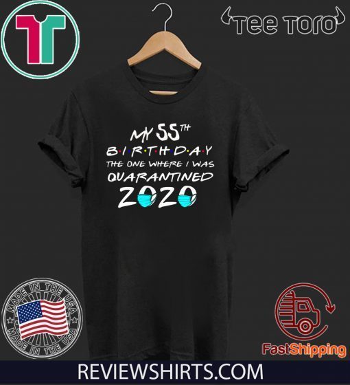 My 55th The One Where I Was Quarantined 2020 Toilet Paper Official T-Shirt