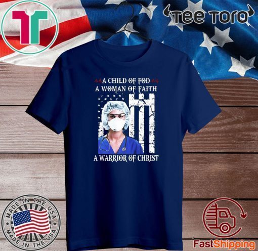 NURSE A CHILD OF GOD A WOMAN OF FAITH A WARRIOR OF CHRIST OFFICIAL T-SHIRT