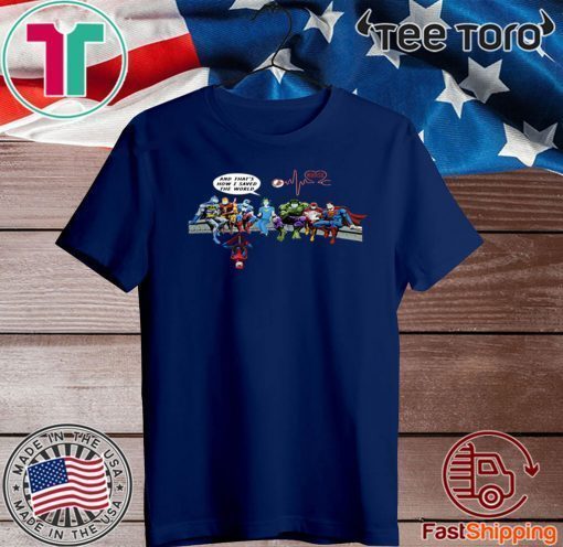 NURSE AND SUPERHEROES AND THAT’S HOW I SAVED THE WORLD 2020 T-SHIRT