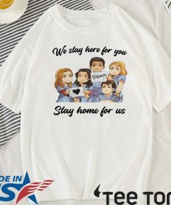 NURSE WE STAY AT WORK FOR YOU YOU STAY AT HOME FOR US COVID-19 OFFICIAL T-SHIRT