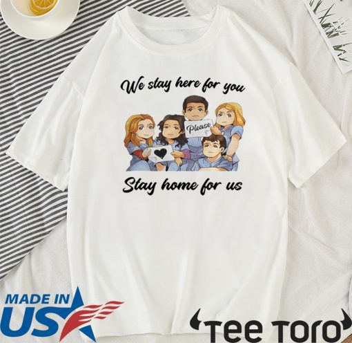 NURSE WE STAY AT WORK FOR YOU YOU STAY AT HOME FOR US COVID-19 OFFICIAL T-SHIRT