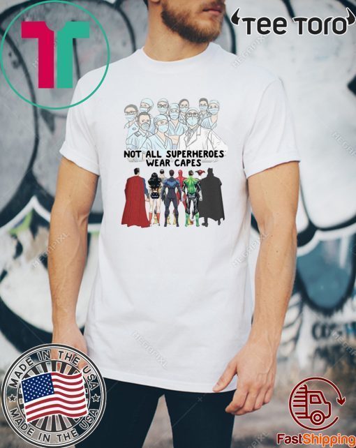 NURSES NOT ALL SUPERHEROES WEAR CAPES 2020 T-SHIRT