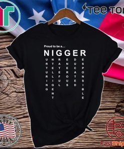 Proud to Be a Nigger Shirt T-Shirt