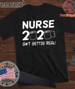 Nurse 2020 Getting Real Shirt - Toilet Paper Quarantine 2020 T-Shirt