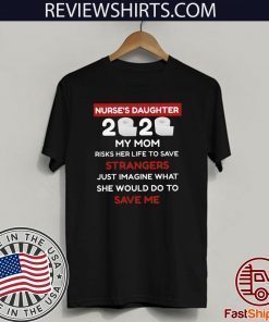 Nurse's Daughter 2020-Daughter Gift-Daughter Shirt- Nurse Daughter Shirt- Quarantine shirt