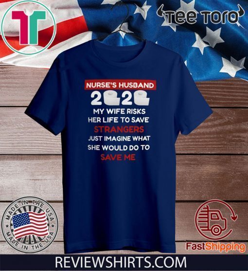 Nurse's Husband 2020 Shirt- Nurse Wife Shirt - Quarantine Toilet paper nurse T-Shirt