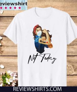 NURSE STRONG TATTOOS NURSE NOT TODAY COVID-19 2020 T-SHIRT