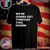 We’re Gonna Get Through This Kentucky Andy Beshear TShirt