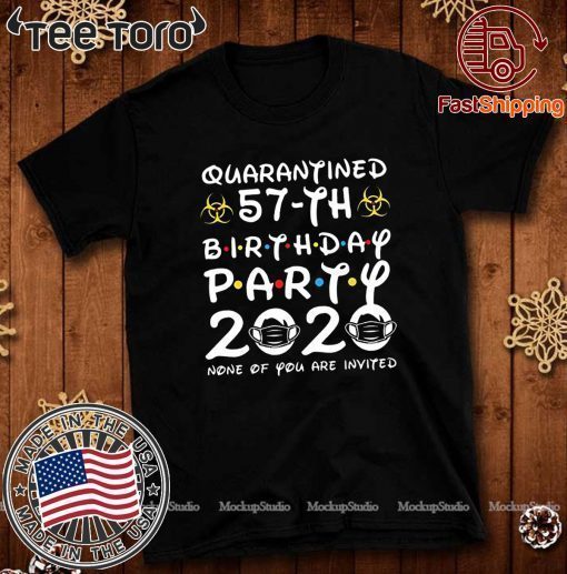 57 Years Old 1963 Birthday Gift 57th Birthday Party 2020 None of You are Invited T Shirt