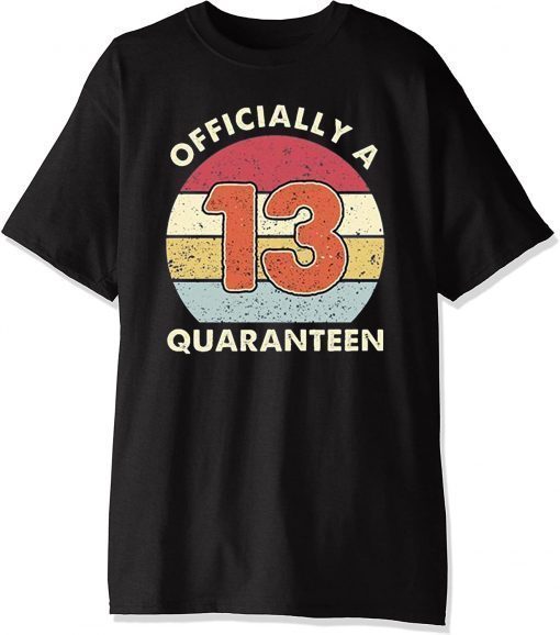 Officially A 13th Thirteen Quaranteen Birthday Quarantined 2020 T-Shirt - #Quarantined Birthday