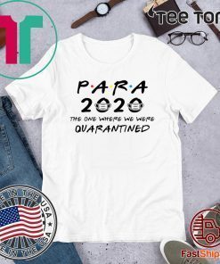 Para 2020 The One Where We Were Quarantined Teacher Assistant Class of 2020 Tee Shirts