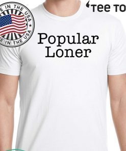 Popular Loner Tee Shirts